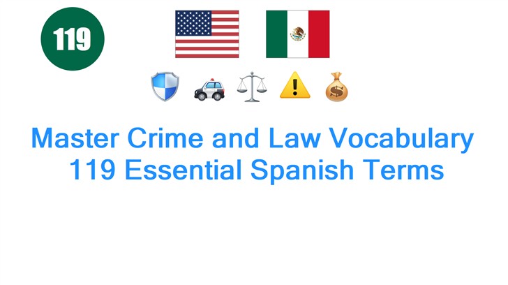 Master Crime and Law Vocabulary: 119 Essential Spanish Terms